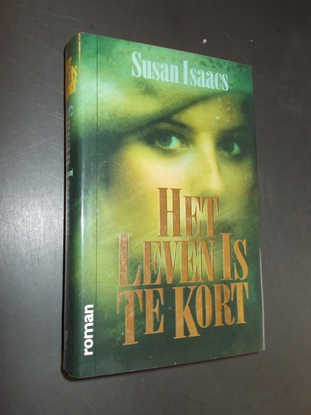 ISAACS, SUSAN, - Het leven is te kort.