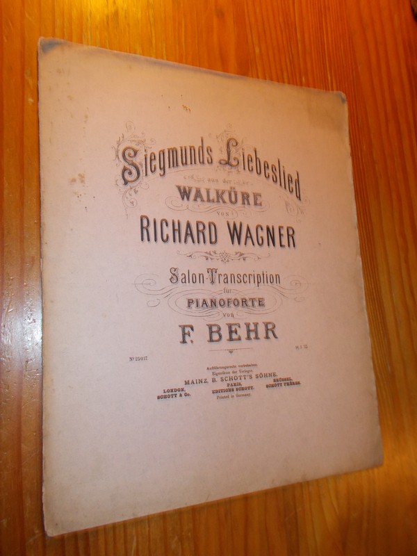 BEHR, F., - Siegmunds Liebeslied aus der Walkuere von Richard Wagner. Salon-Transcription fuer Pianoforte von F. Behr.