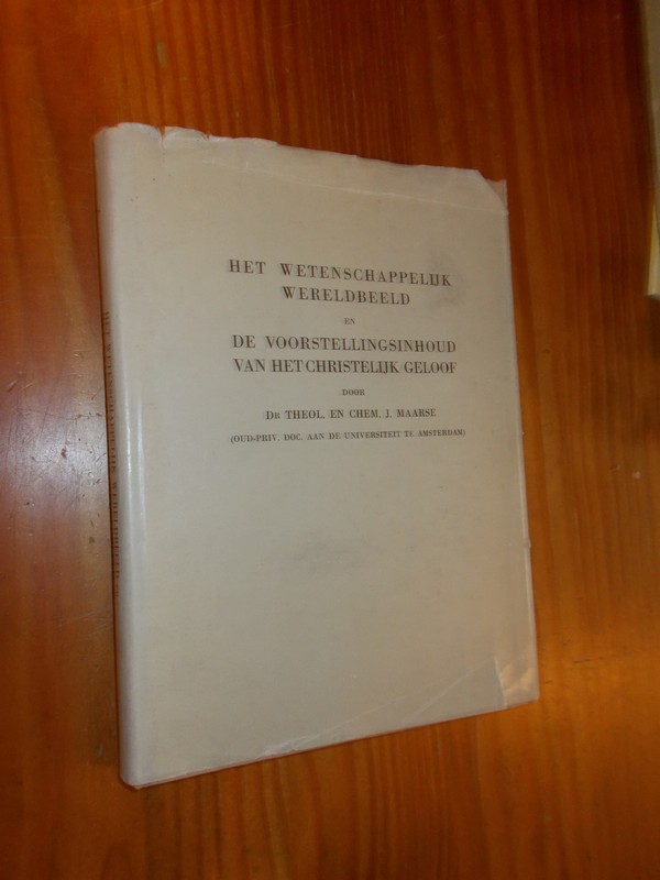 MAARSE, J., - Het wetenschappelijk wereldbeeld en de voorstellingsinhoud van het Christelijk geloof.