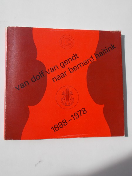 LANSINK, LYDIA & TAAT, JAN, - Van Dolf van Gendt naar Bernhard Haitink. Negentig jaar concertgebouw en concertgebouworkest. 1888-1978.