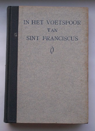 RAYMOND, ERNEST, - In het voetspoor van Sint Franciscus.