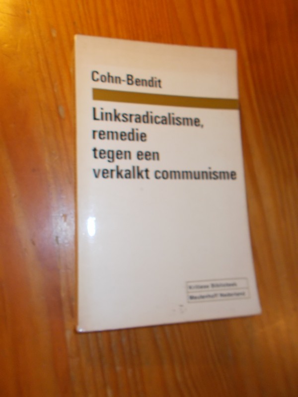 COHN-BENDIT, DANIEL, - Linksradicalisme, remedie tegen een verkalkt communisme.