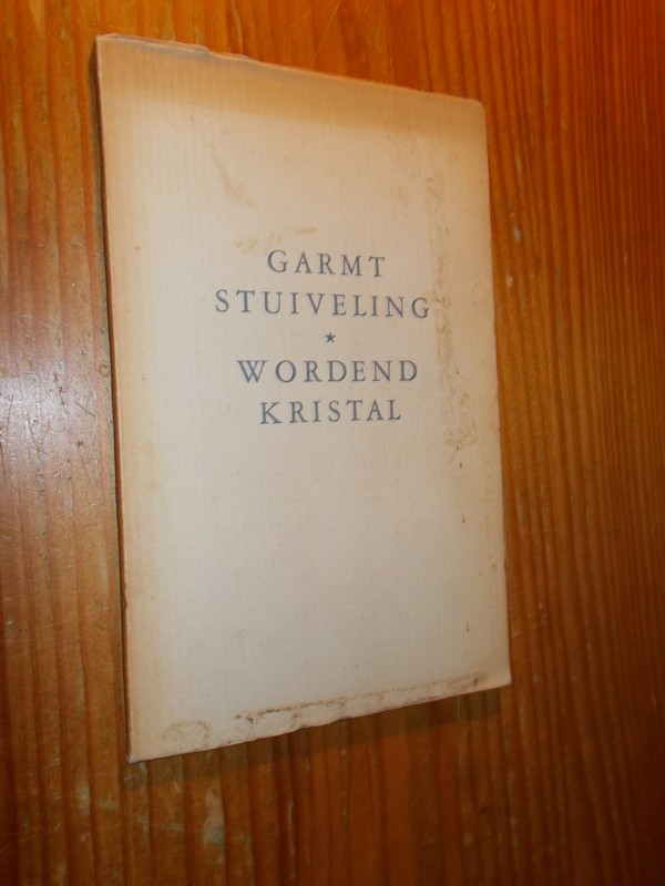 STUIVELING, GARMT, - Wordend kristal. Kwatrijnen.