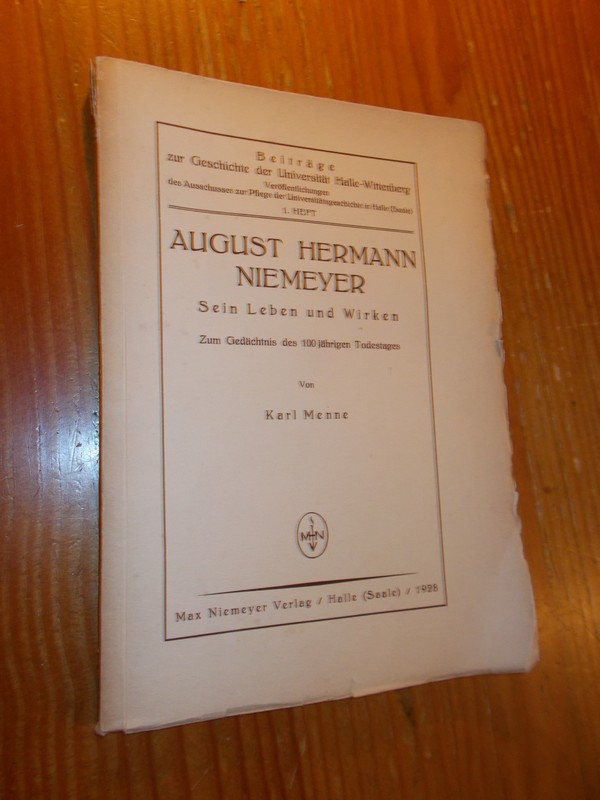 MENNE, KARL, - August Hermann Niemeyer. Sein Leben und Wirken zum Gedachtnis des 100 jahrigen Todestages.