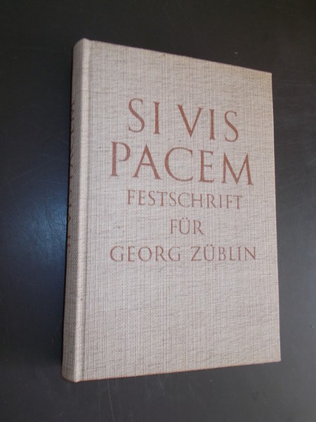 (Zueblin, Georg), - Si vis pacem. Festschrift fuer Georg Zueblin. Militaerische Betrachtungen von Schweizern.