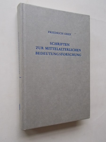 OHLY, FRIEDRICH, - Schriften zur mittelalterlichen Bedeutungsforschung.