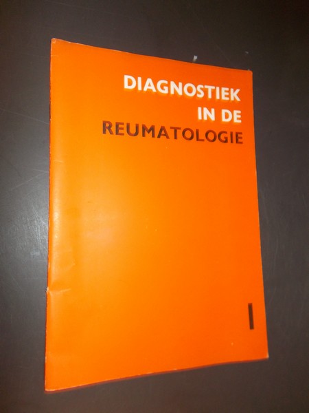 red. - (Reuma) Diagnostiek in de reumatologie 1.