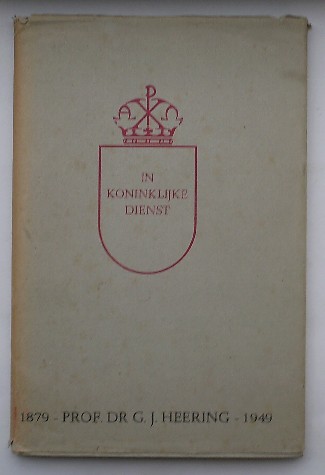 (HEERING, G.J.), - In koninklijke dienst. Opstellen aangeboden aan Prof. Dr. G.J. Heering.