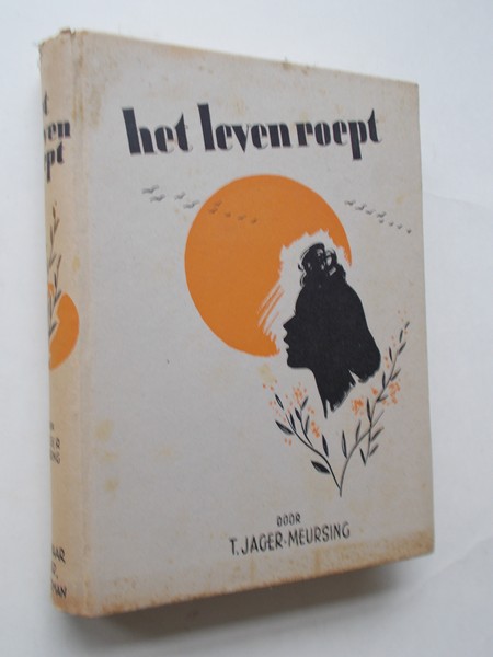 JAGER-MEURSING, T., - Het leven roept.