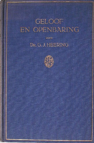 HEERING, G.J., - Geloof en openbaring.