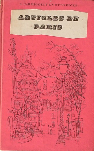 CARMIGGELT, SIMON & DICKE, OTTO, - Articles de Paris. Notities van twee slenteraars.
