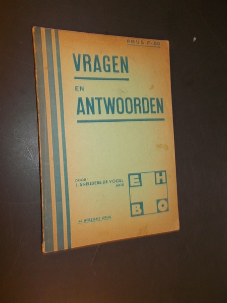 SNEIJDERS DE VOGEL, J., - Vragen en antwoorden op het gebied der eerste hulp bij ongelukken.