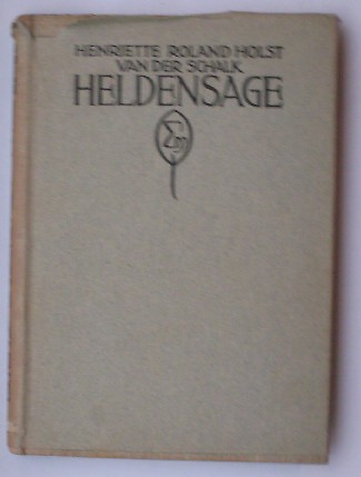 ROLAND HOLST-VAN DER SCHALK, H., - Heldensage.