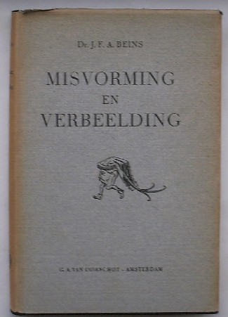 BEINS, J.F.A., - Misvorming en verbeelding.