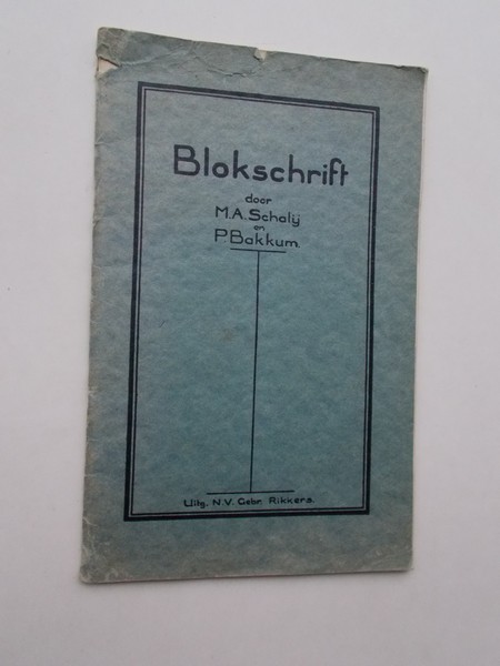 SCHALIJ, M.A. & BAKKUM, P., - Blokschrift. Een nieuwe schrijfmethode met oude lettervormen.