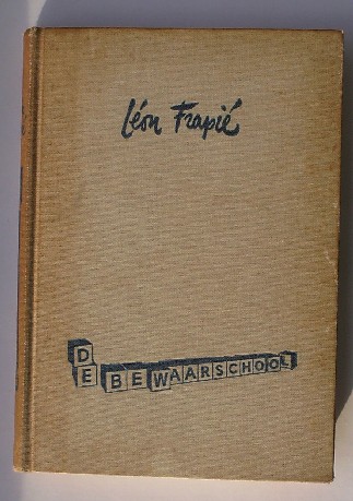 FRAPIE, LEON, - De bewaarschool.