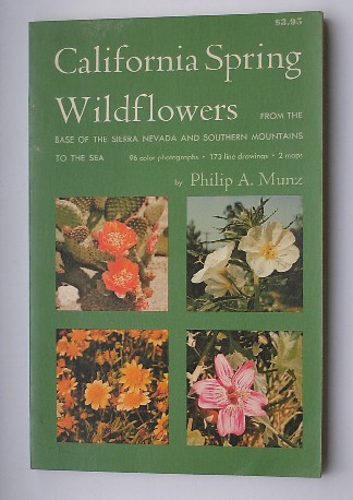 MUNZ, PHILIP A., - California spring wildflowers from the base of the Sierra Nevada and southern mountains to the sea.