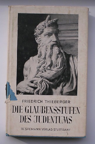 THIEBERGER, FRIEDRICH, - Die Glaubensstufen des Judentums.