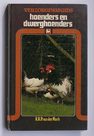 MARK, R.R.P. VAN DER, - Verzorgingsgids. Hoenders en dwerghoenders.