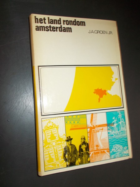 GROEN, J.A., - Het land rondom Amsterdam.