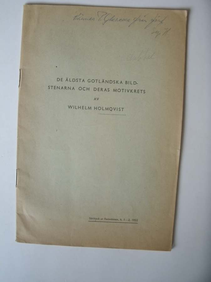 HOLMQVIST, WILHELM, - De aldsta Gotlandska bild-stenarna och deras motivkrets.
