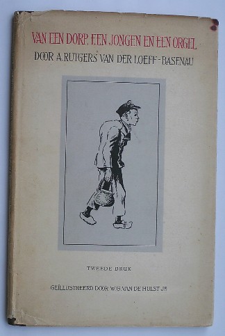RUTGERS VAN DER LOEFF-BASENAU, A., - Van een dorp, een jongen en een orgel.