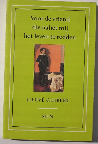 GUIBERT, HERVE, - Voor de vriend die naliet mij het leven te redden.