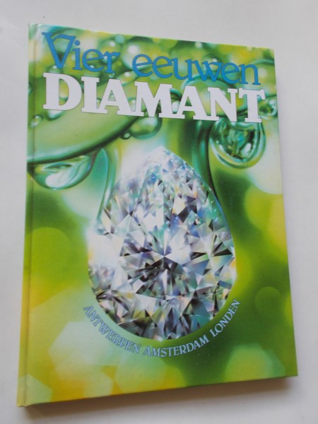 MEIJER, ROELIE & ENGELSMAN, PETER, - Vier eeuwen diamant. Amsterdam, Antwerpen, Londen.