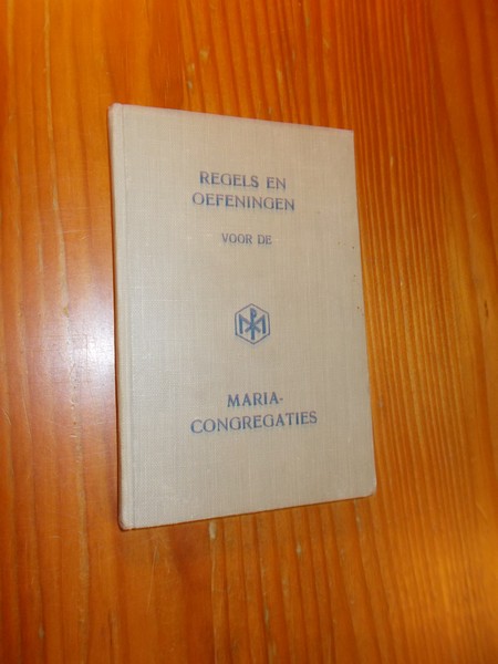 nn. - Regels en oefeningen voor de Maria congregaties in Nederland.