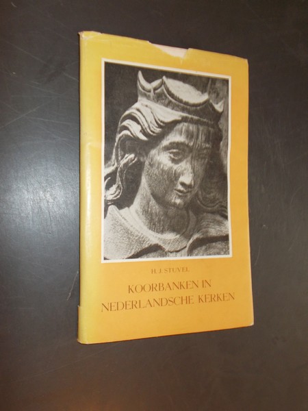 STUVEL, H.J., - Koorbanken in Nederlandse Kerken.