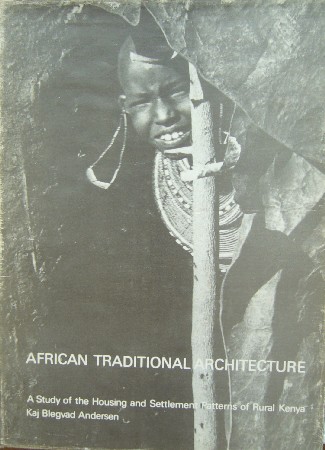 ANDERSEN, BLEGVAD, - African traditional architecture. A study of the housing and settlement patterns of rural Kenya.
