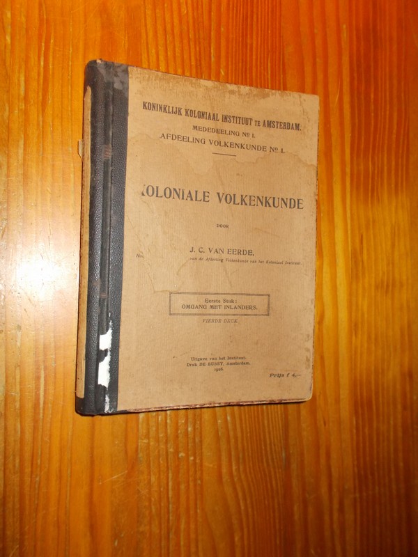 EERDE, J.C. VAN, - Koloniale volkenkunde. Eerste stuk: Omgang met inlanders.