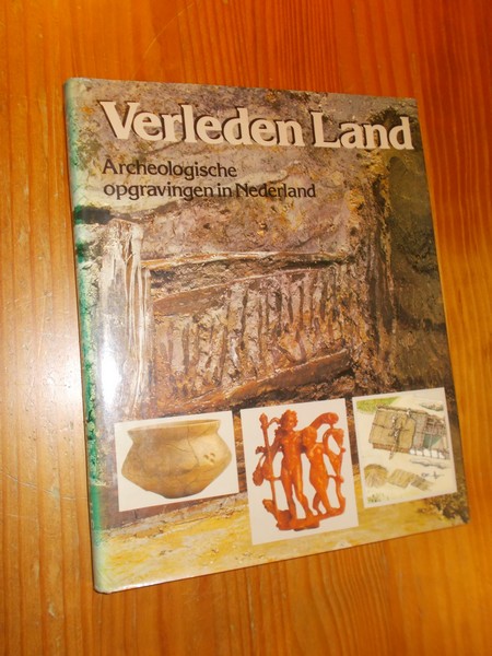 BLOEMERS, J.H.F. (E.A.), - Verleden land. Archeologische opgravingen in Nederland.