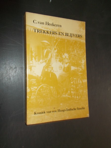 HEEKEREN, C. VAN, - Trekkers en blijvers. Kroniek van een Haags-Indische familie.