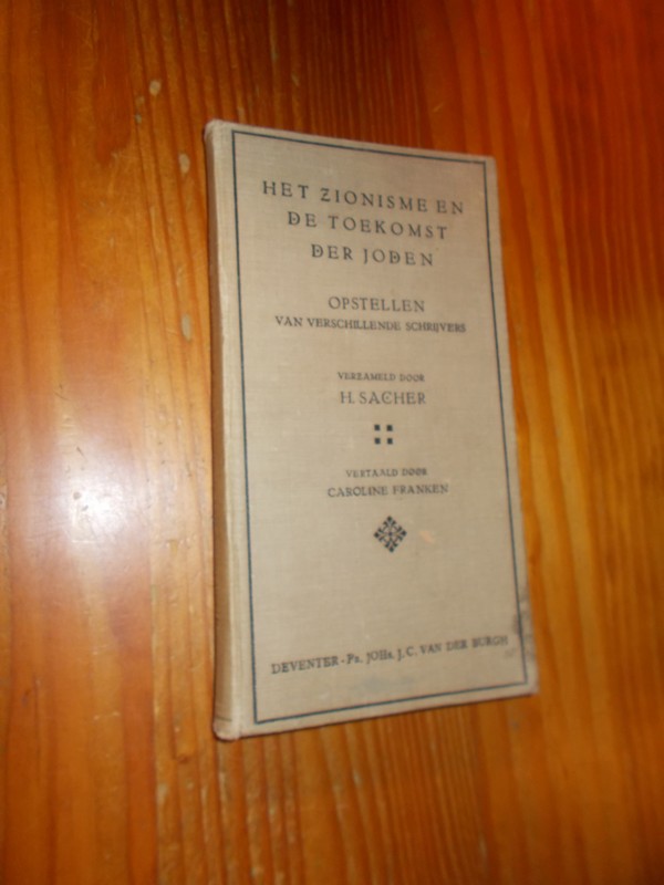 SACHER, H., - Het zionisme en de toekomst der joden. Opstellen van verschillende schrijvers.