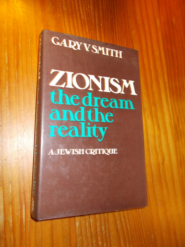 SMITH, GARY V., - Zionism. The dream and the reality. A Jewish Critique.