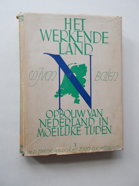 BALEN, G.J. VAN, - Het werkende land. Opbouw van Nederland in moeilijke tijden.