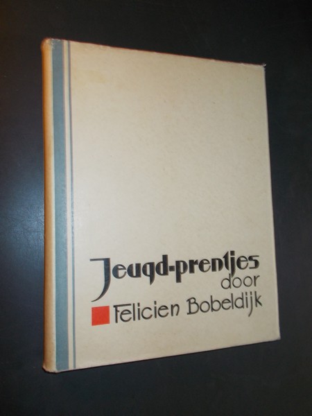 BOBELDIJK, FELICIEN, - Jeugd-Prentjes.