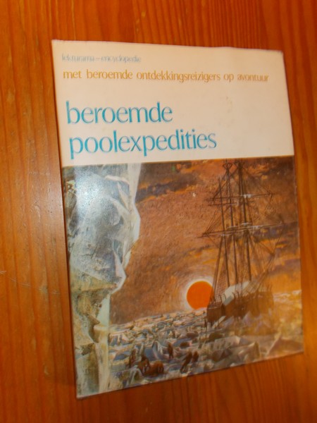 red. - Beroemde poolexpedities. Met beroemde ontdekkingsreizigers op avontuur.