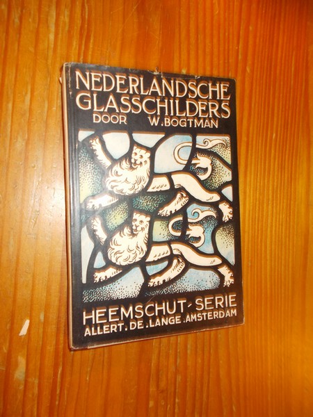 BOGTMAN, W., - Nederlandsche glasschilders. Heemschut 36.