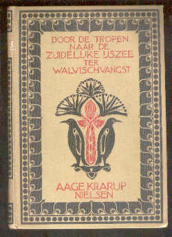 NIELSEN, AAGE KRARUP, - Door de tropen naar de zuidelijke ijszee ter walvischvangst.