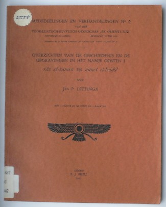 LETTINGA, JAN P., - Overzichten van de geschiedenis en de opgravingen in het nabije oosten I. Mededeelingen en verhandelingen no. 6.
