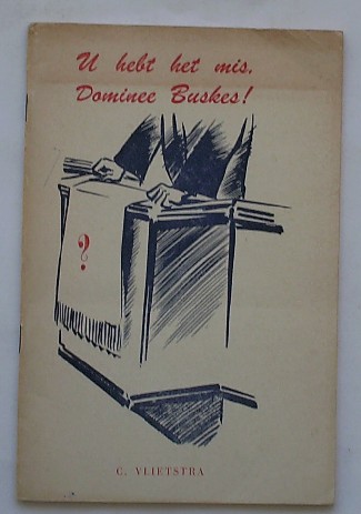 VLIETSTRA, C., - U hebt het mis, Dominee Buskes !