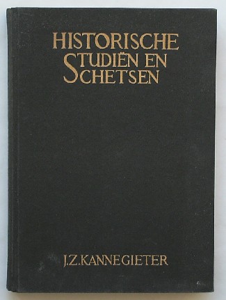 KANNEGIETER, J.Z., - Historische studien en schetsen.