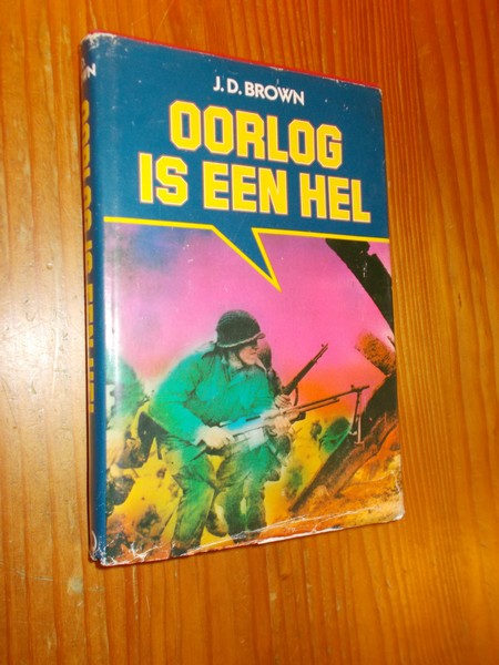 BROWN, J.D., - Oorlog is een hel.