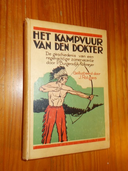 BURGERSDIJK-KOLKMEYER, P., - Het kampvuur van de dokter. De geschiedenis van een regenachtige zomervacantie.