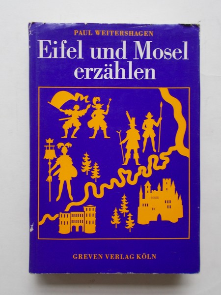 WEITERSHAGEN, PAUL, - Eifel und Mosel erzahlen. Sagen und Legenden.