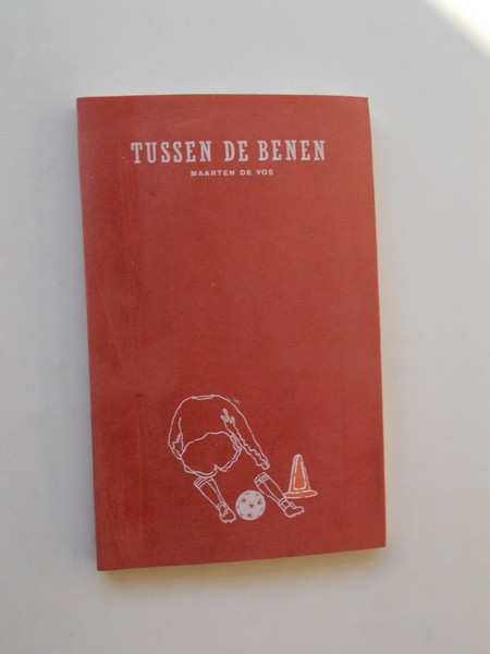 VOS, MAARTEN DE, - Tussen de benen. Zeer persoonlijke notities.