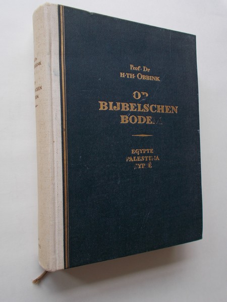 OBBINK, H. TH., - Op bijbelschen bodem. Egypte Palestina Syrie.