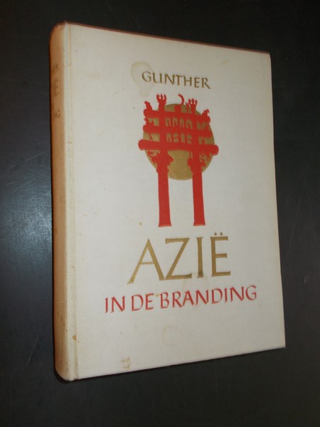 GUNTHER, JOHN, - Azie in de branding.